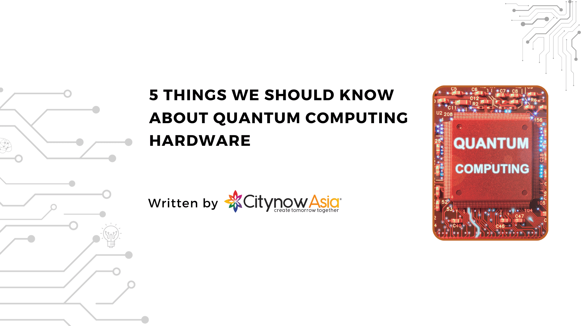 5 things we should know about Quantum Computing Hardware
